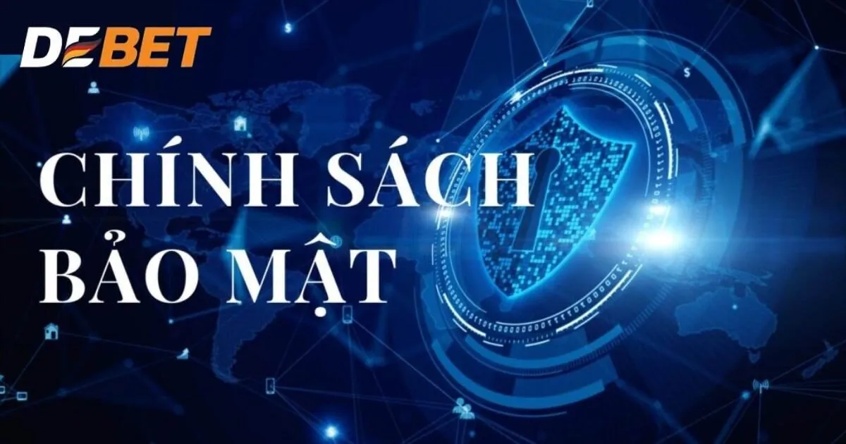 Nội dung chính sách bảo mật Debet mới nhất