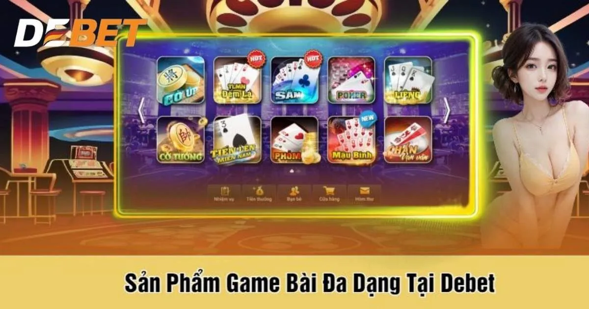 Điểm danh các game bài Debet được ưa chuộng