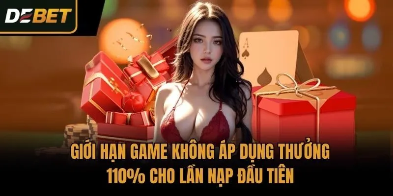 Giới hạn game không áp dụng thưởng 110% cho lần nạp đầu tiên