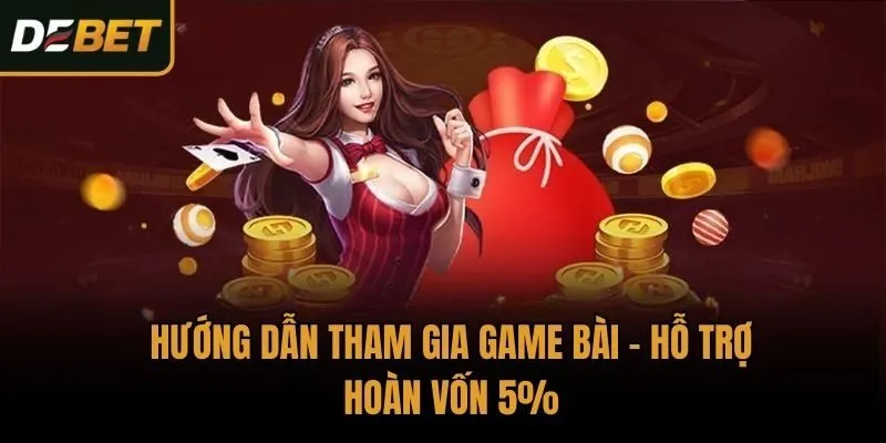 Hướng dẫn tham gia Game bài - Hỗ trợ hoàn vốn 5%